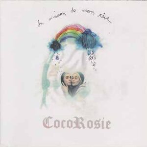 CocoRosie - 2004 - La Maison De Mon Rêve