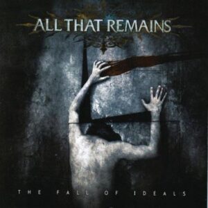 All That Remains - 2006 - The Fall Of Ideals