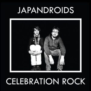 Japandroids - 2012 - Celebration Rock