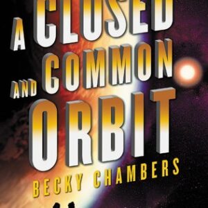Chambers, Becky - Wayfarers 02 - A Closed and Common Orbit