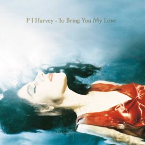 Harvey, PJ - 1995 - To Bring You My Love