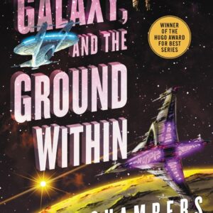 Chambers, Becky - Wayfarers 04 - The Galaxy, and the Ground Within