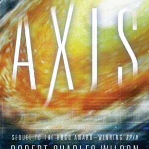 Wilson, Robert Charles - Spin Saga 02 - Axis