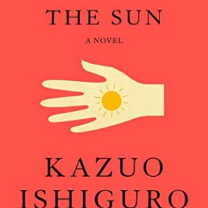 Ishiguro, Kazuo - 2021 - Klara and the Sun