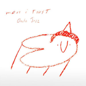 Men I Trust - 2019 - Oncle Jazz