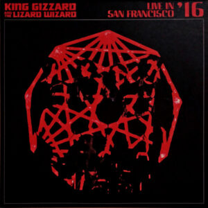 King Gizzard and the Lizard Wizard - Live 06 - Live In San Francisco '16