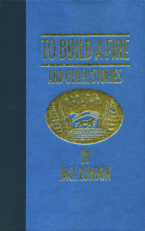 London, Jack - To Build A Fire and Other Stories