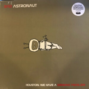 Bad Astronaut - 2002 - Houston: We Have A Drinking Problem