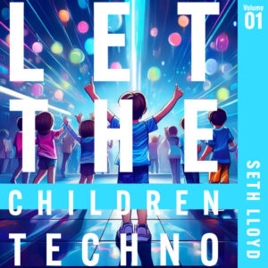 Lloyd, Seth - 13- Let the Children Techno, Volume 01